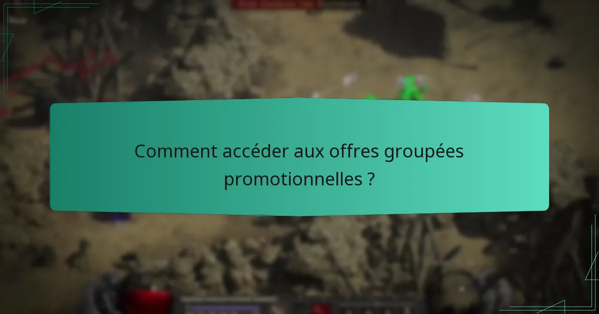 Comment accéder aux offres groupées promotionnelles ?