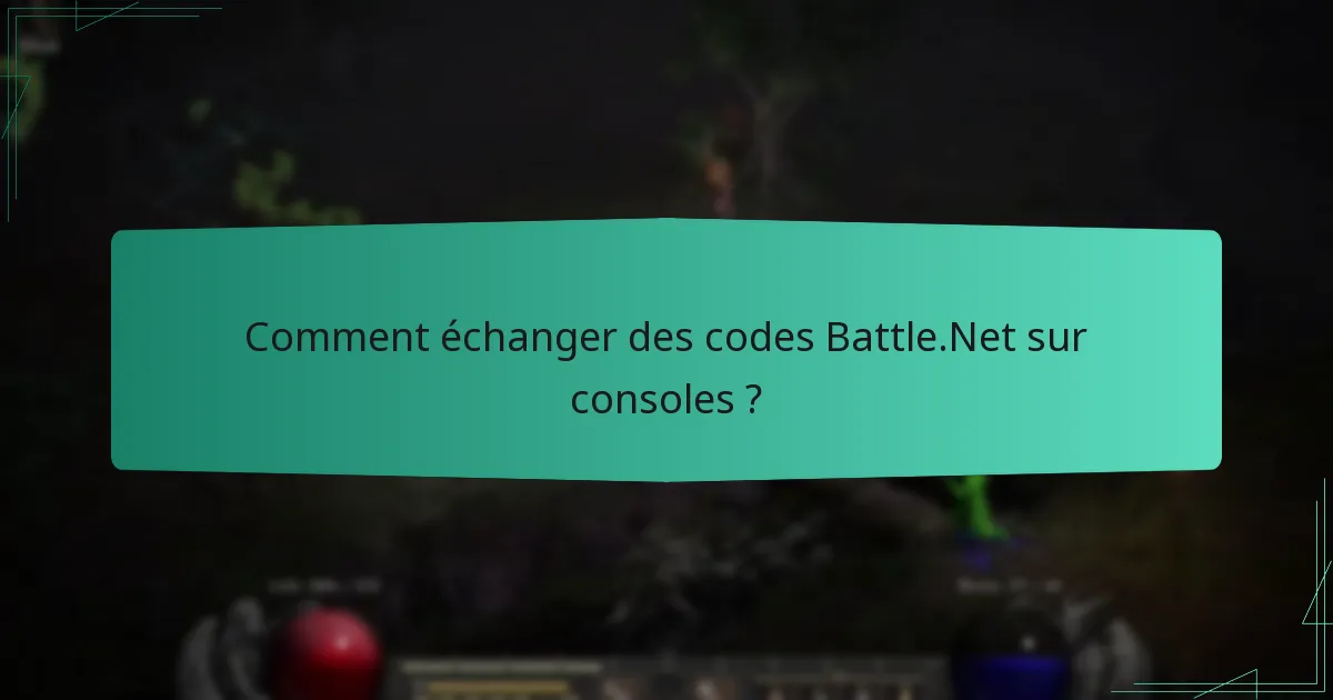Comment échanger des codes Battle.Net sur consoles ?