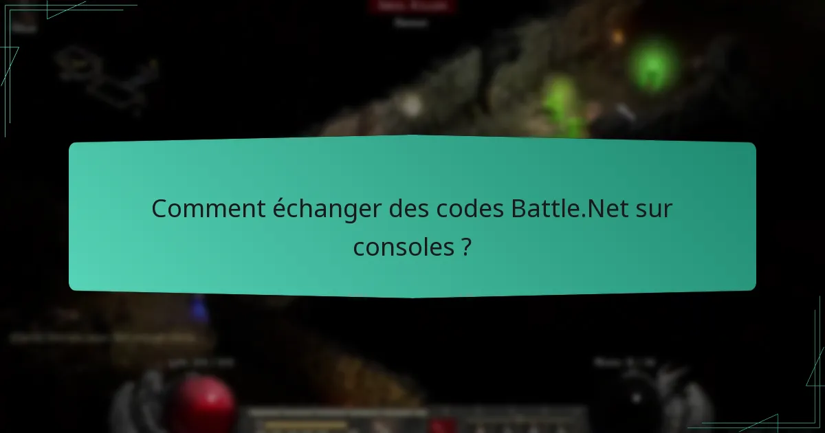 Comment échanger des codes Battle.Net sur consoles ?