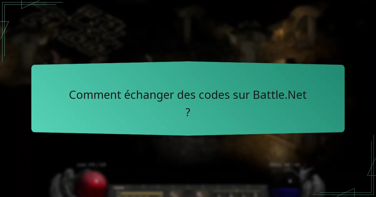 Comment échanger des codes sur Battle.Net ?