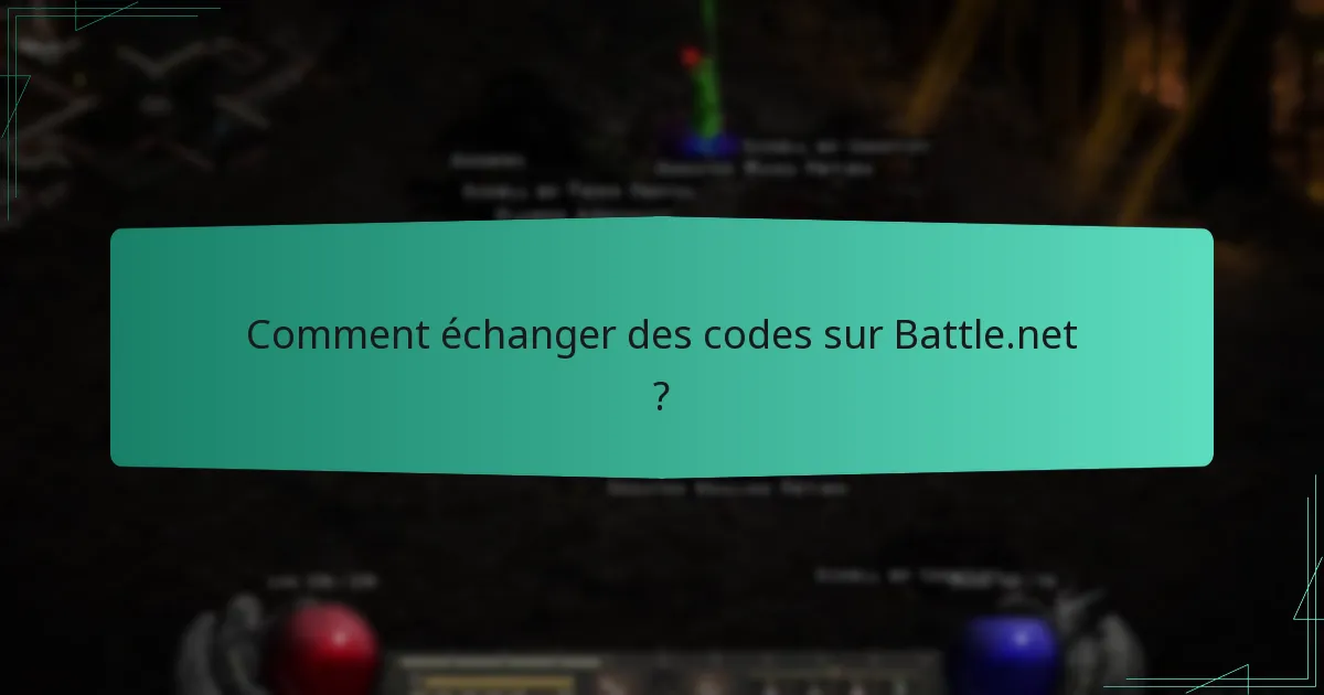 Comment échanger des codes sur Battle.net ?