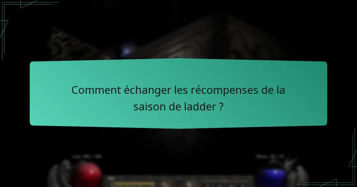 Comment échanger les récompenses de la saison de ladder ?