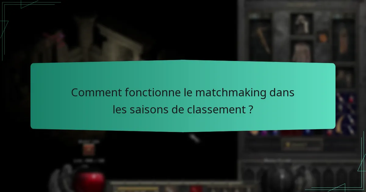 Comment fonctionne le matchmaking dans les saisons de classement ?