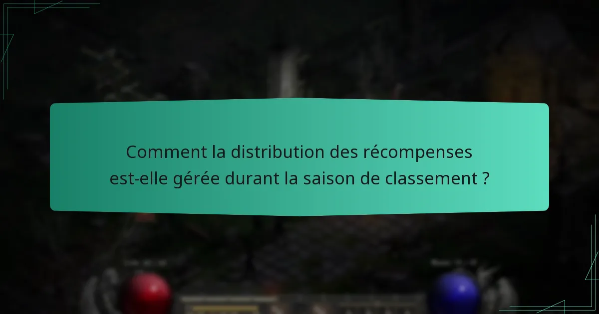Comment la distribution des récompenses est-elle gérée durant la saison de classement ?