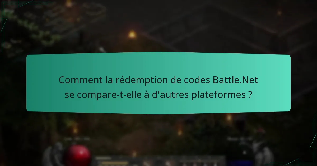 Comment la rédemption de codes Battle.Net se compare-t-elle à d’autres plateformes ?