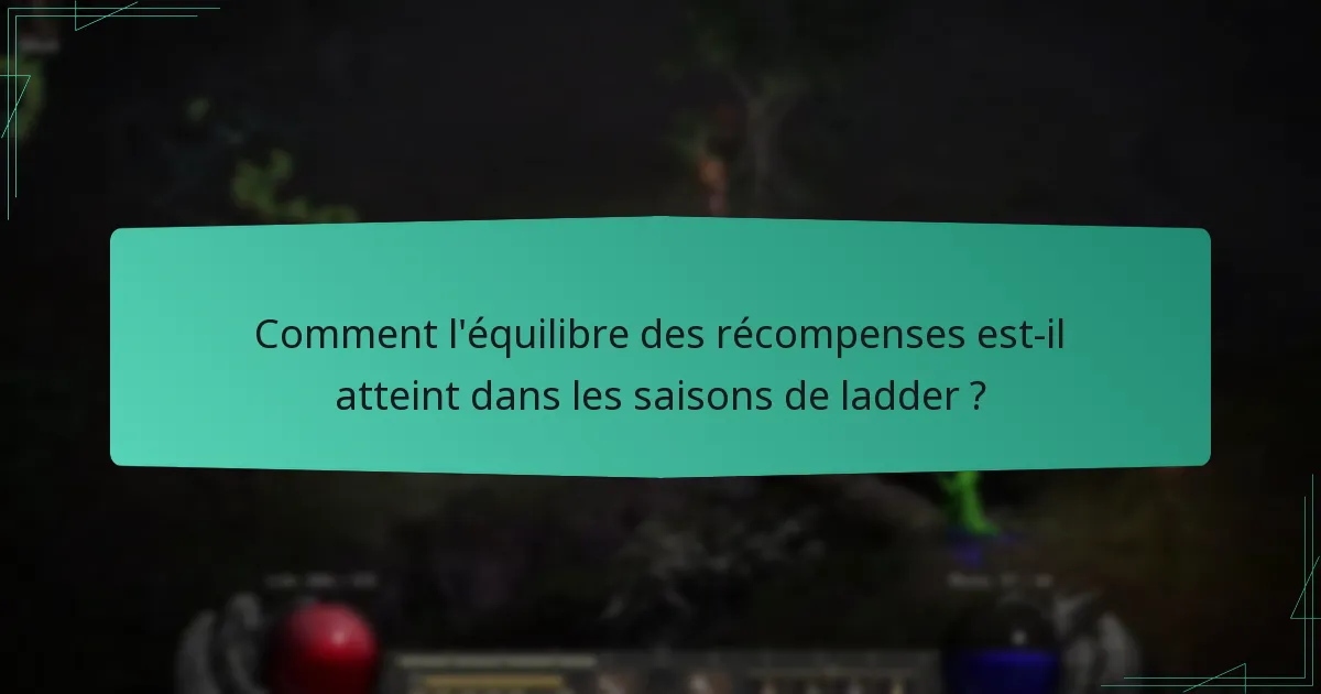 Comment l’équilibre des récompenses est-il atteint dans les saisons de ladder ?