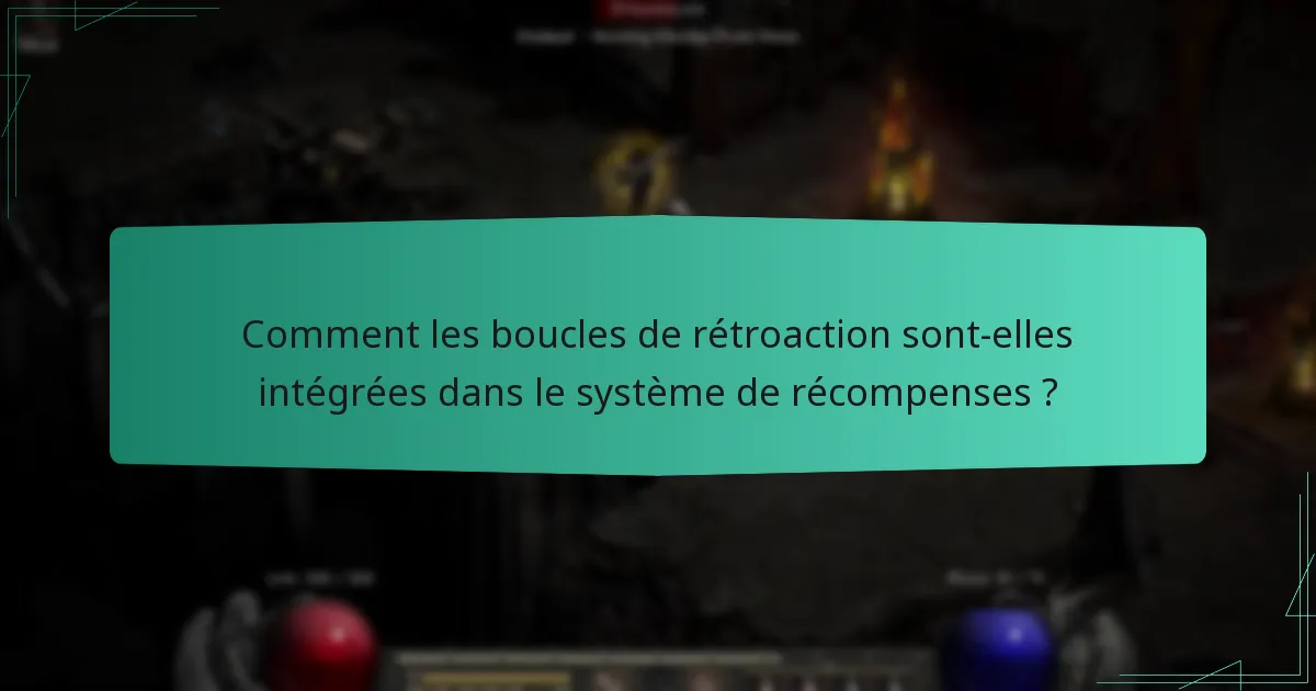 Comment les boucles de rétroaction sont-elles intégrées dans le système de récompenses ?