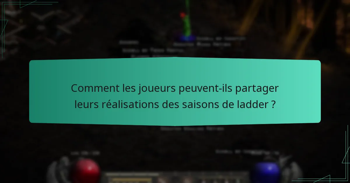 Comment les joueurs peuvent-ils partager leurs réalisations des saisons de ladder ?