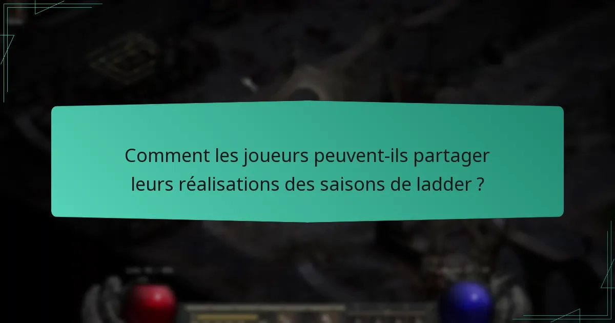 Comment les joueurs peuvent-ils partager leurs réalisations des saisons de ladder ?