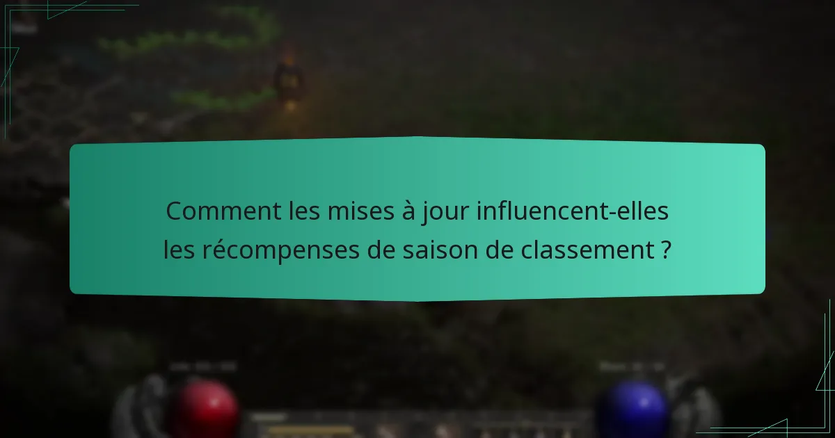 Comment les mises à jour influencent-elles les récompenses de saison de classement ?