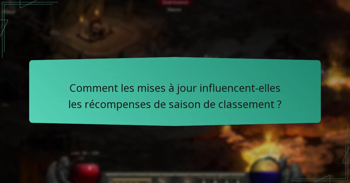 Comment les mises à jour influencent-elles les récompenses de saison de classement ?