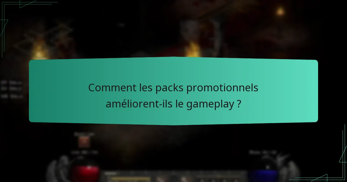 Comment les packs promotionnels améliorent-ils le gameplay ?