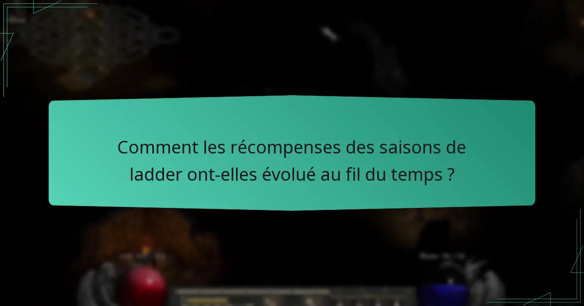 Comment les récompenses des saisons de ladder ont-elles évolué au fil du temps ?