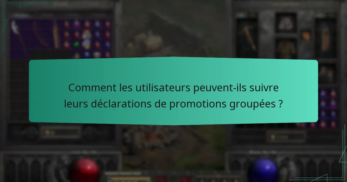Comment les utilisateurs peuvent-ils suivre leurs déclarations de promotions groupées ?