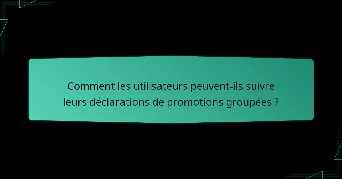 Quelles notifications sont disponibles pour les déclarations de promotions groupées ?