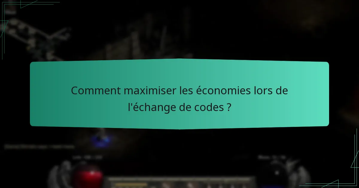 Comment maximiser les économies lors de l’échange de codes ?