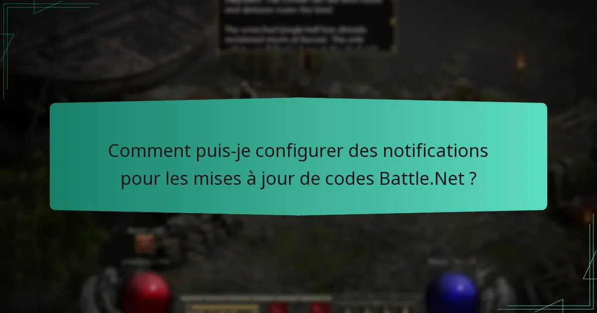 Comment puis-je configurer des notifications pour les mises à jour de codes Battle.Net ?