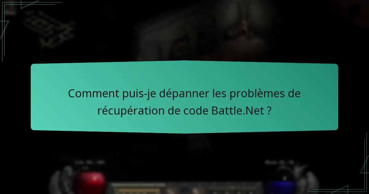 Quelles sont les erreurs courantes rencontrées lors de la récupération de codes Battle.Net ?