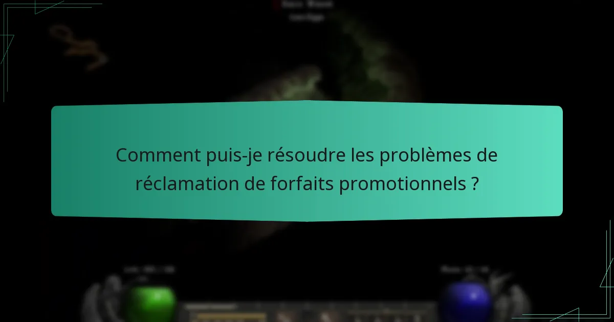Comment puis-je résoudre les problèmes de réclamation de forfaits promotionnels ?