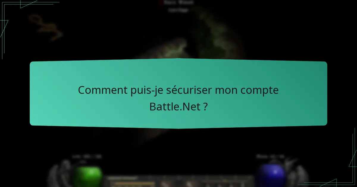 Comment puis-je sécuriser mon compte Battle.Net ?