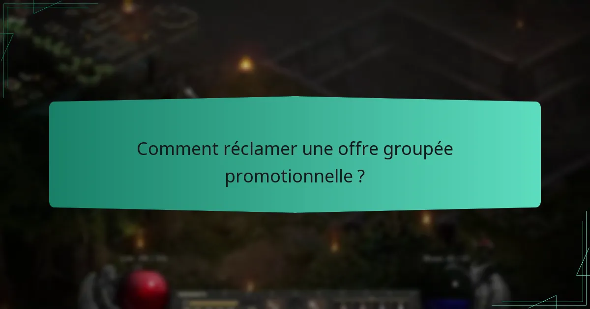Comment réclamer une offre groupée promotionnelle ?