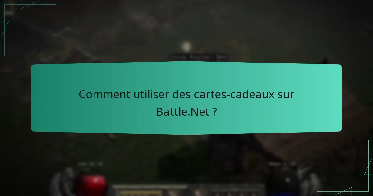 Comment utiliser des cartes-cadeaux sur Battle.Net ?