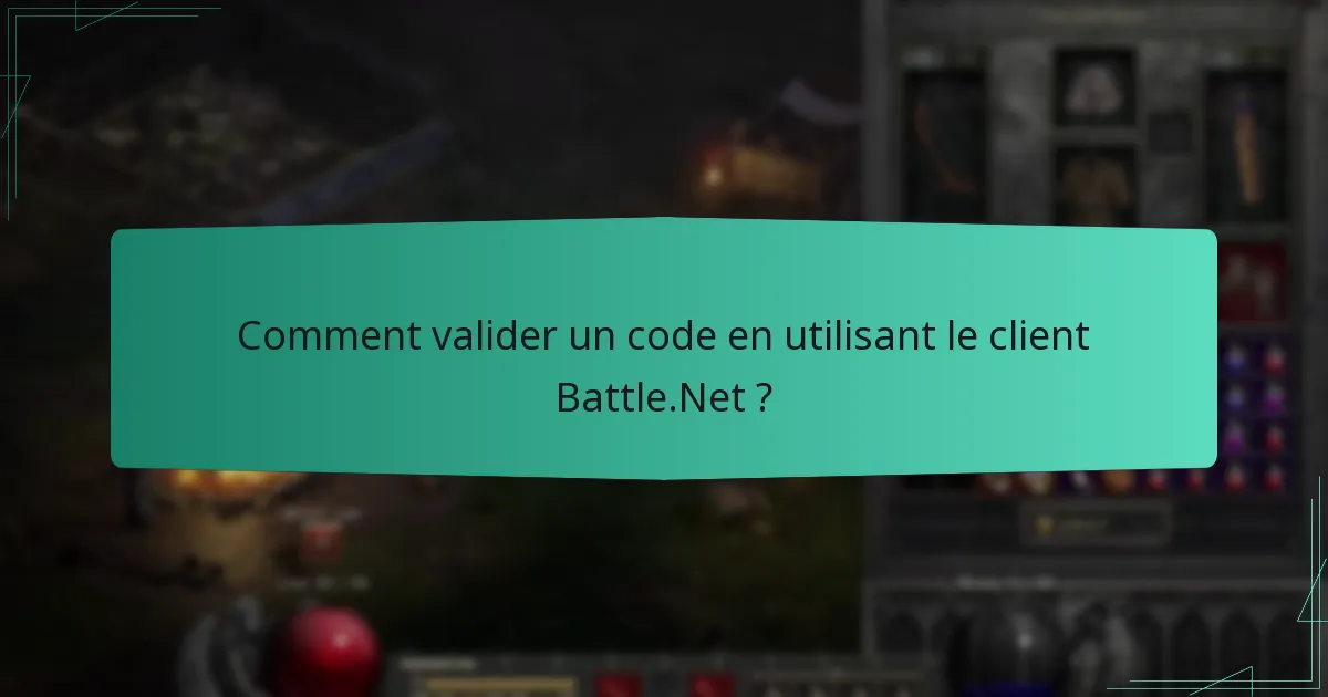 Comment valider un code en utilisant le client Battle.Net ?