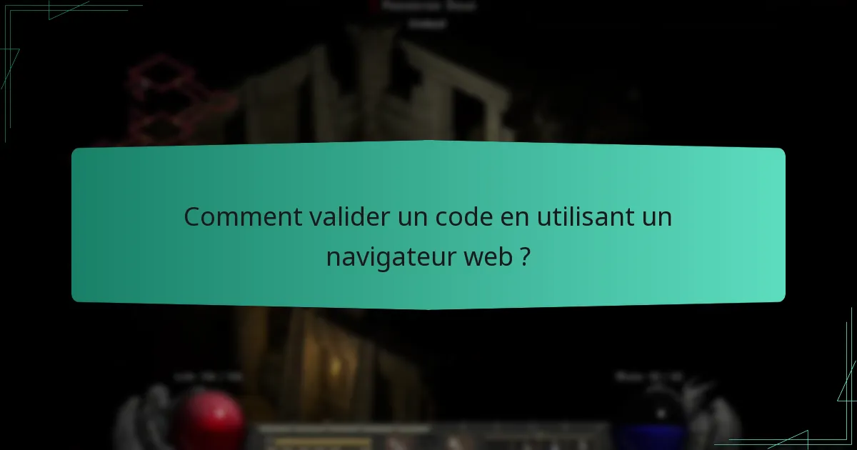 Comment valider un code en utilisant un navigateur web ?