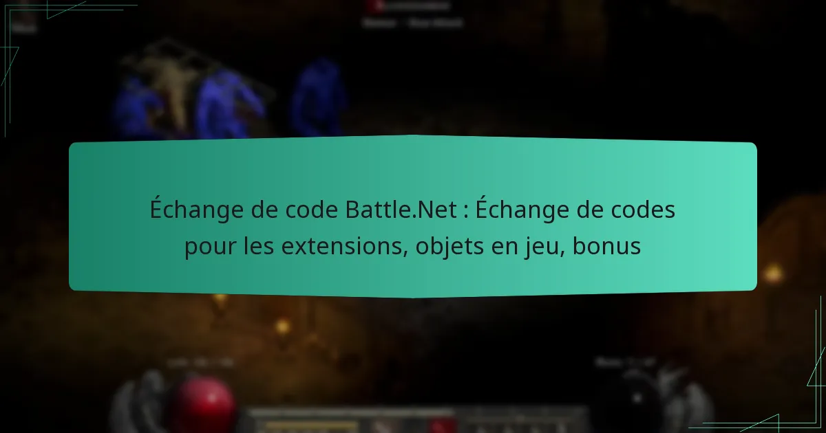 Échange de code Battle.Net : Échange de codes pour les extensions, objets en jeu, bonus