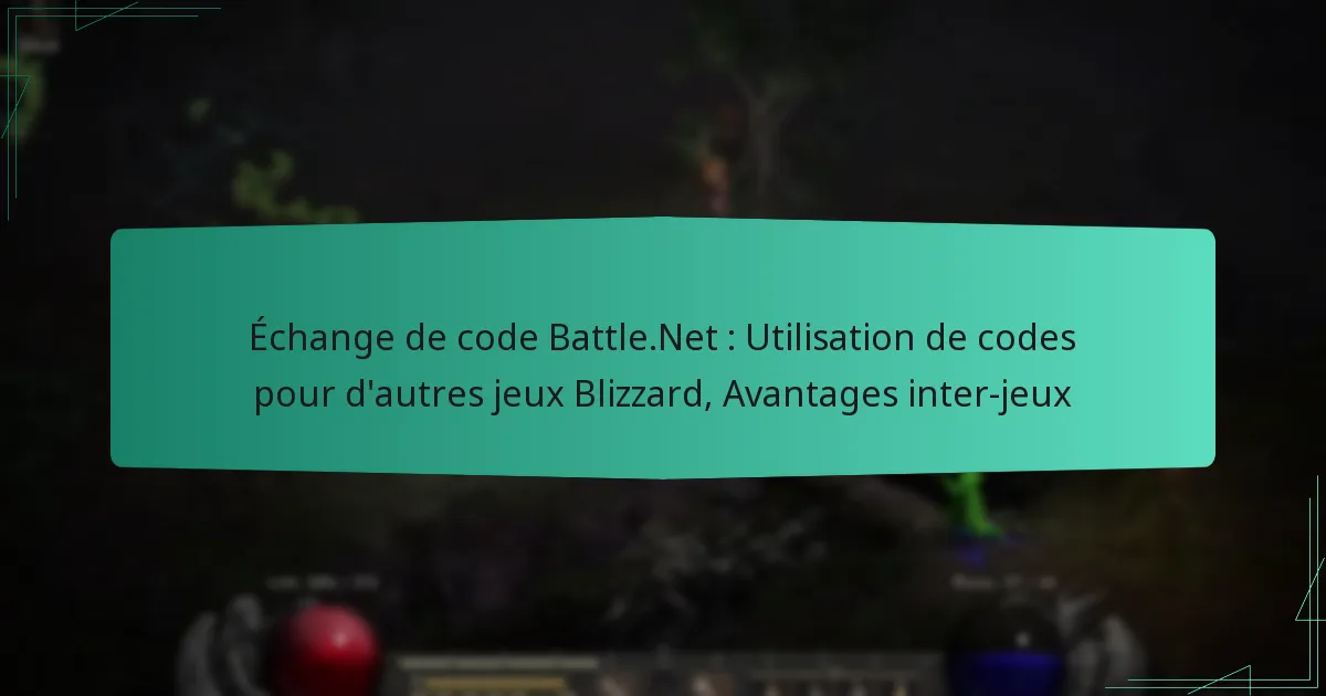 Échange de code Battle.Net : Utilisation de codes pour d’autres jeux Blizzard, Avantages inter-jeux