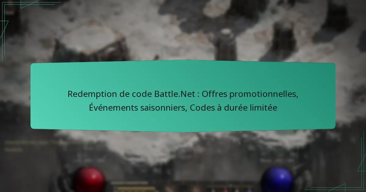 Redemption de code Battle.Net : Offres promotionnelles, Événements saisonniers, Codes à durée limitée