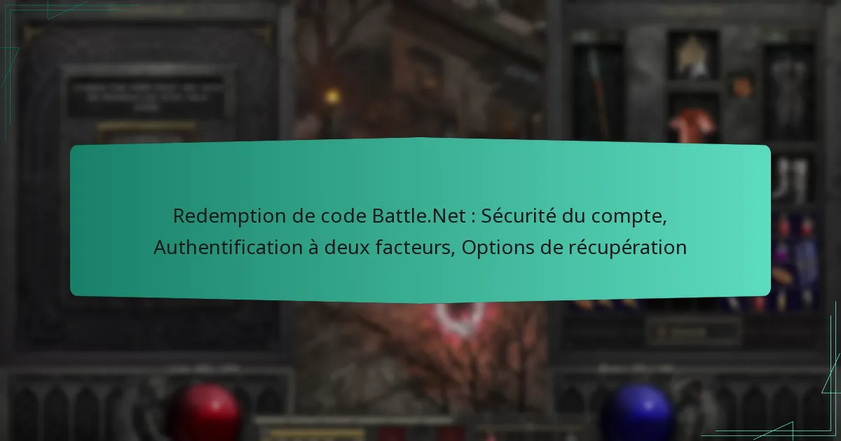 Redemption de code Battle.Net : Sécurité du compte, Authentification à deux facteurs, Options de récupération
