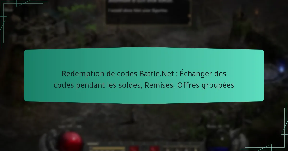 Redemption de codes Battle.Net : Échanger des codes pendant les soldes, Remises, Offres groupées
