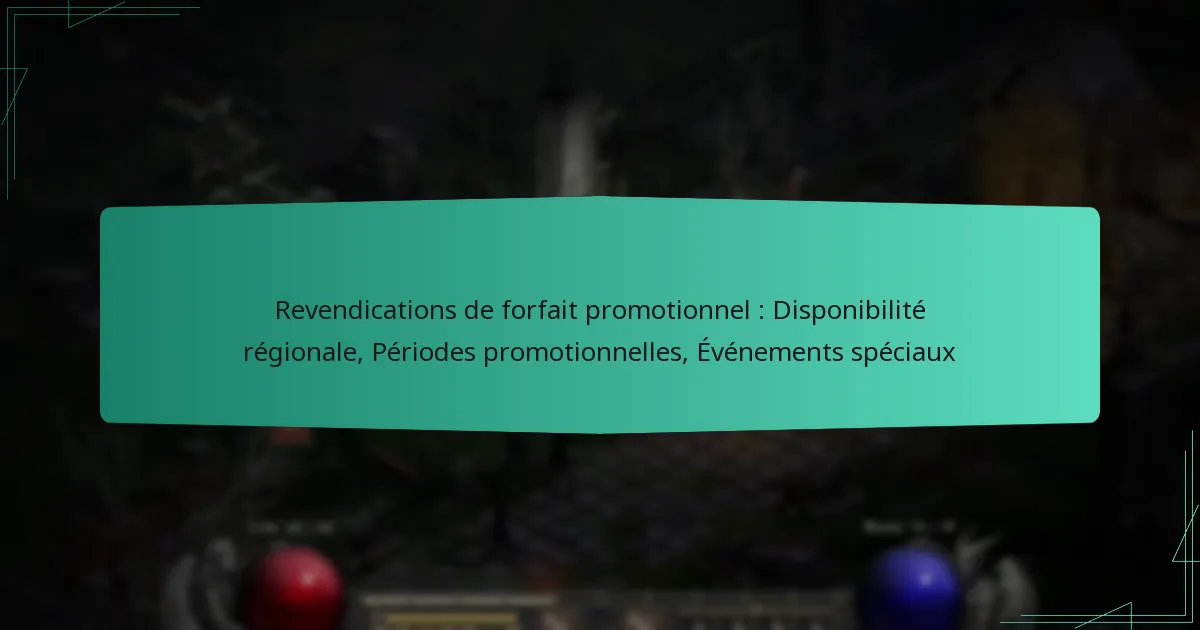 Revendications de forfait promotionnel : Disponibilité régionale, Périodes promotionnelles, Événements spéciaux