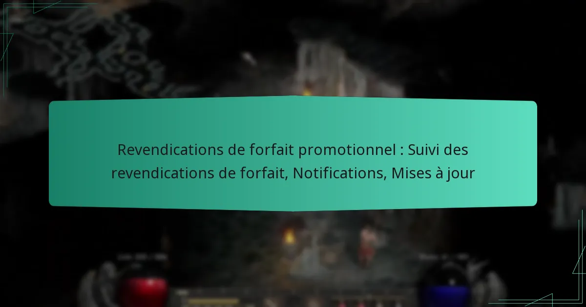 Revendications de forfait promotionnel : Suivi des revendications de forfait, Notifications, Mises à jour
