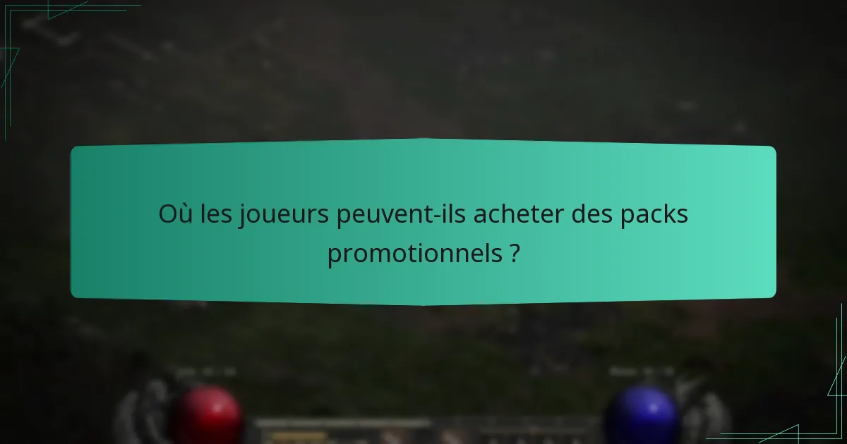 Où les joueurs peuvent-ils acheter des packs promotionnels ?