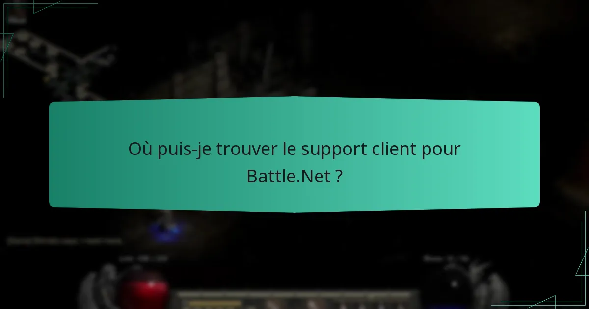 Où puis-je trouver le support client pour Battle.Net ?