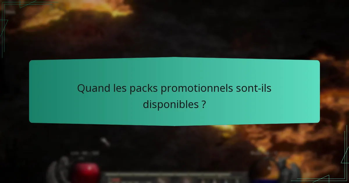 Quand les packs promotionnels sont-ils disponibles ?