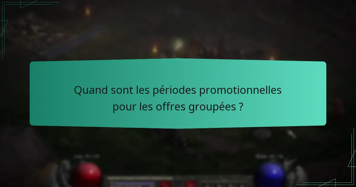 Quand sont les périodes promotionnelles pour les offres groupées ?