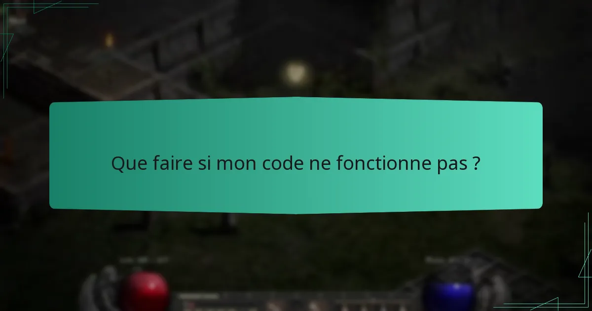Que faire si mon code ne fonctionne pas ?