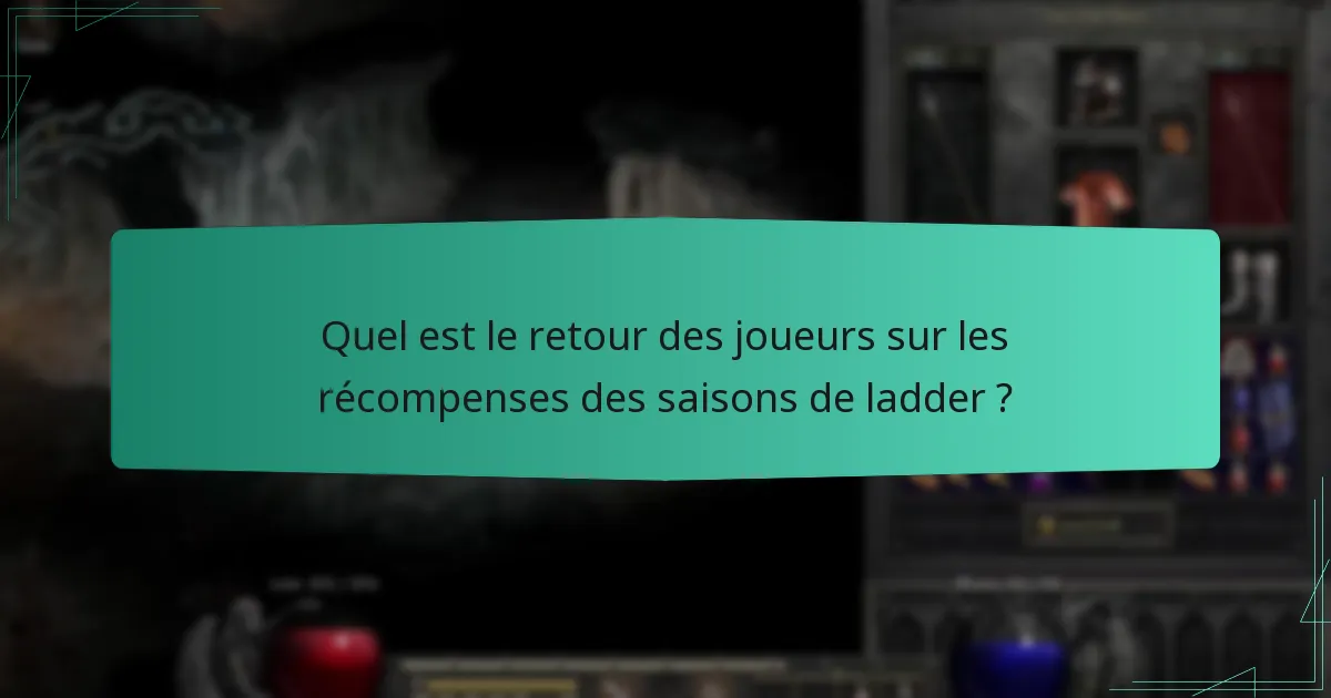 Quel est le retour des joueurs sur les récompenses des saisons de ladder ?