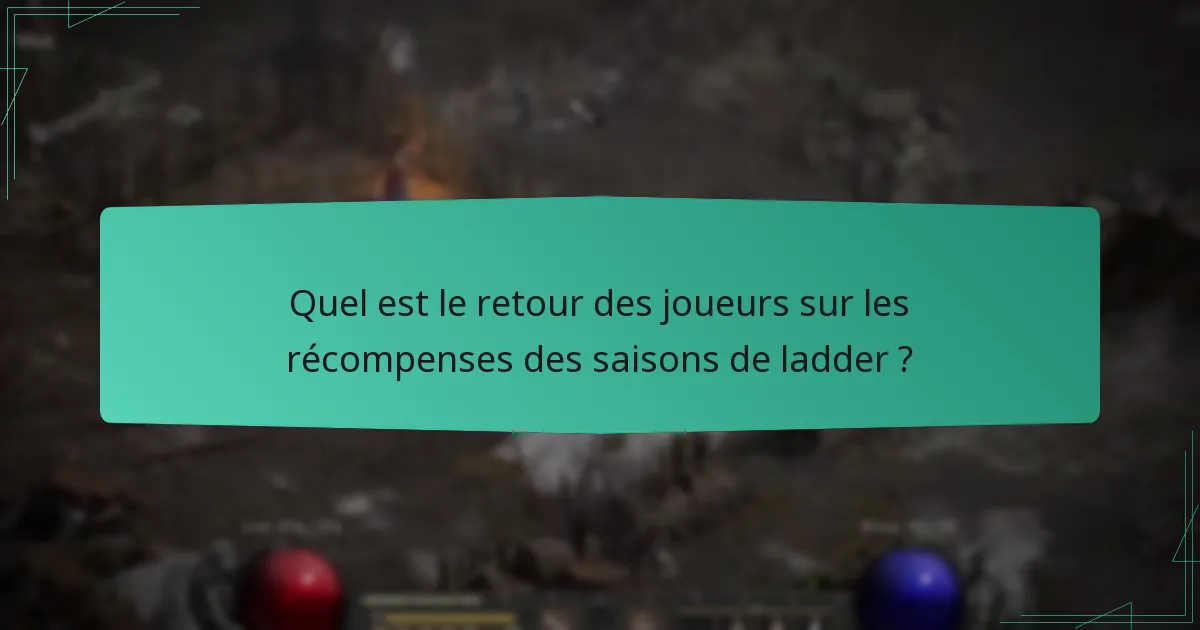 Quel est le retour des joueurs sur les récompenses des saisons de ladder ?