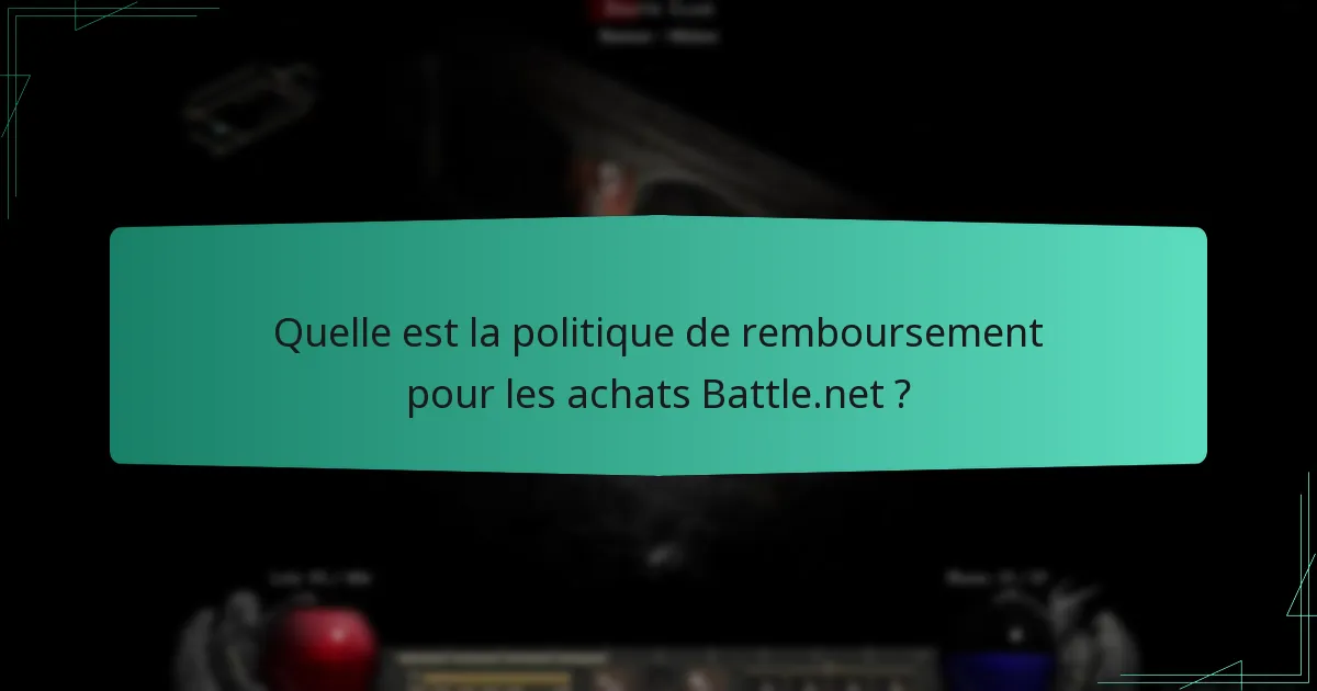 Quelle est la politique de remboursement pour les achats Battle.net ?