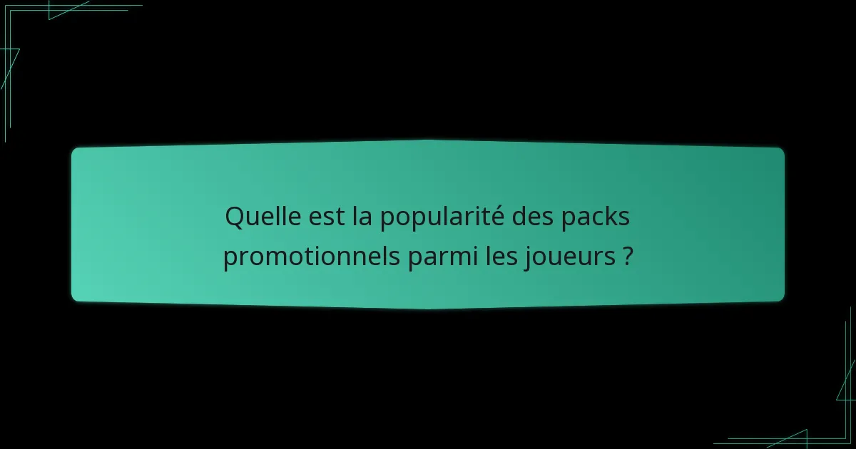 Quels packs promotionnels sont les plus recommandés ?