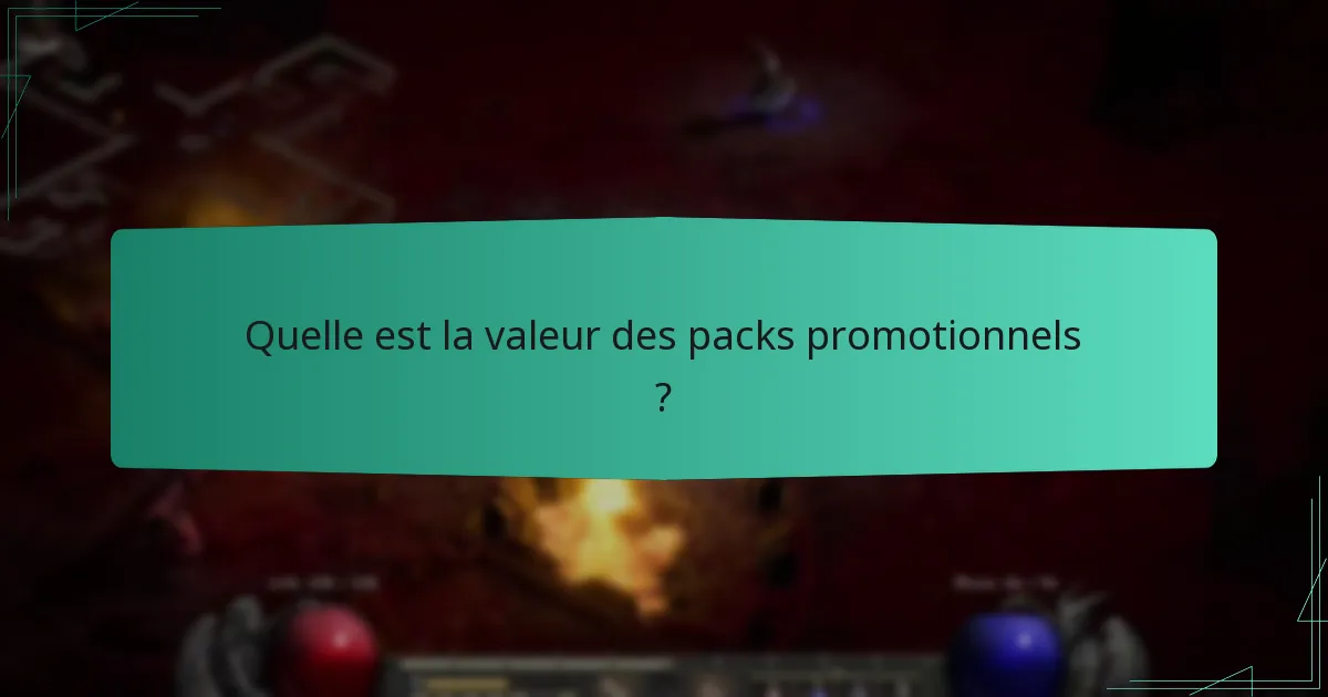 Quelle est la valeur des packs promotionnels ?