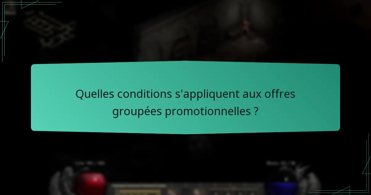 Quelles conditions s’appliquent aux offres groupées promotionnelles ?