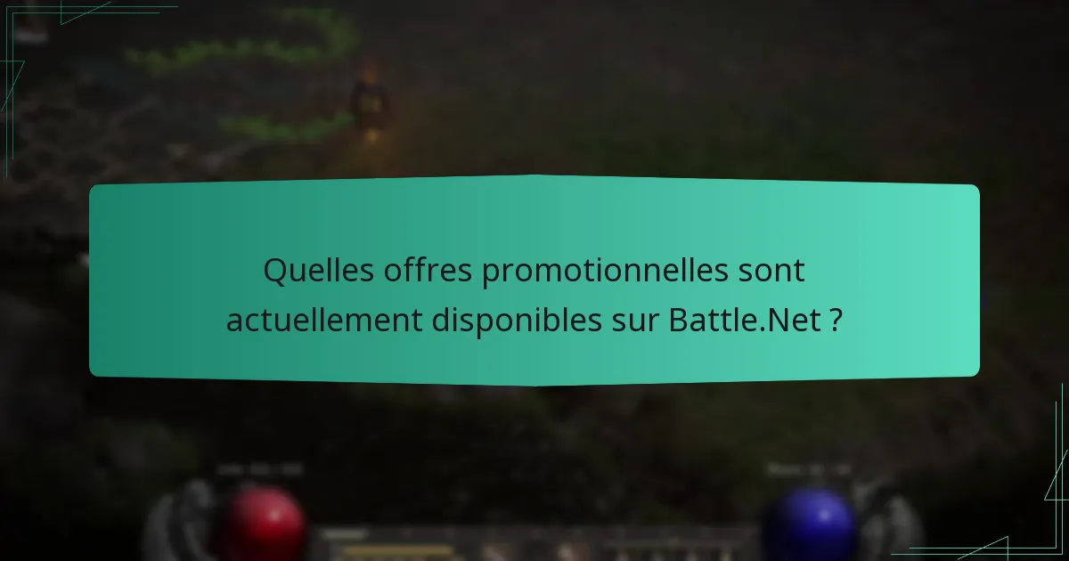 Quelles offres promotionnelles sont actuellement disponibles sur Battle.Net ?