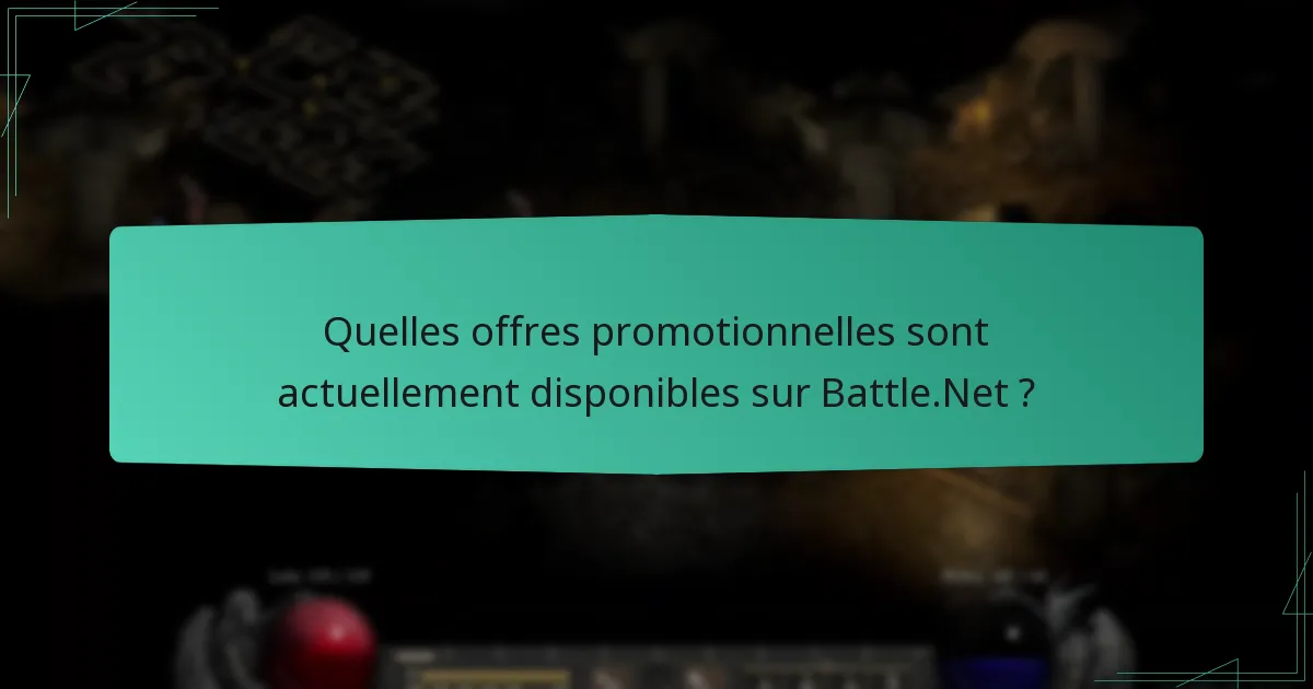 Quelles offres promotionnelles sont actuellement disponibles sur Battle.Net ?