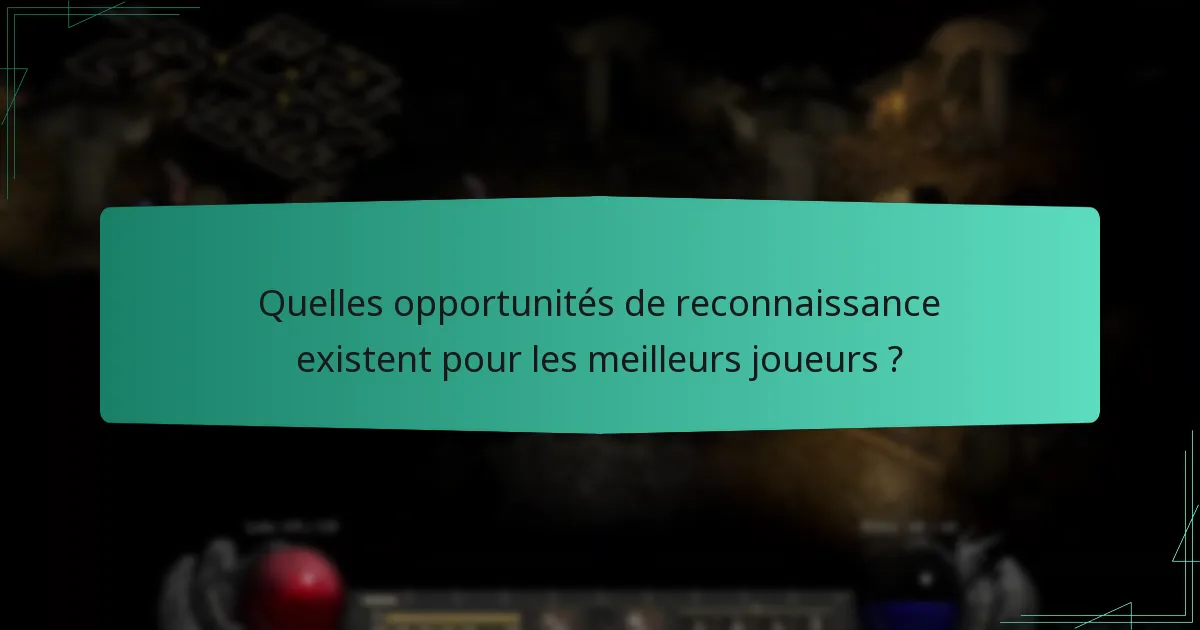 Quelles opportunités de reconnaissance existent pour les meilleurs joueurs ?