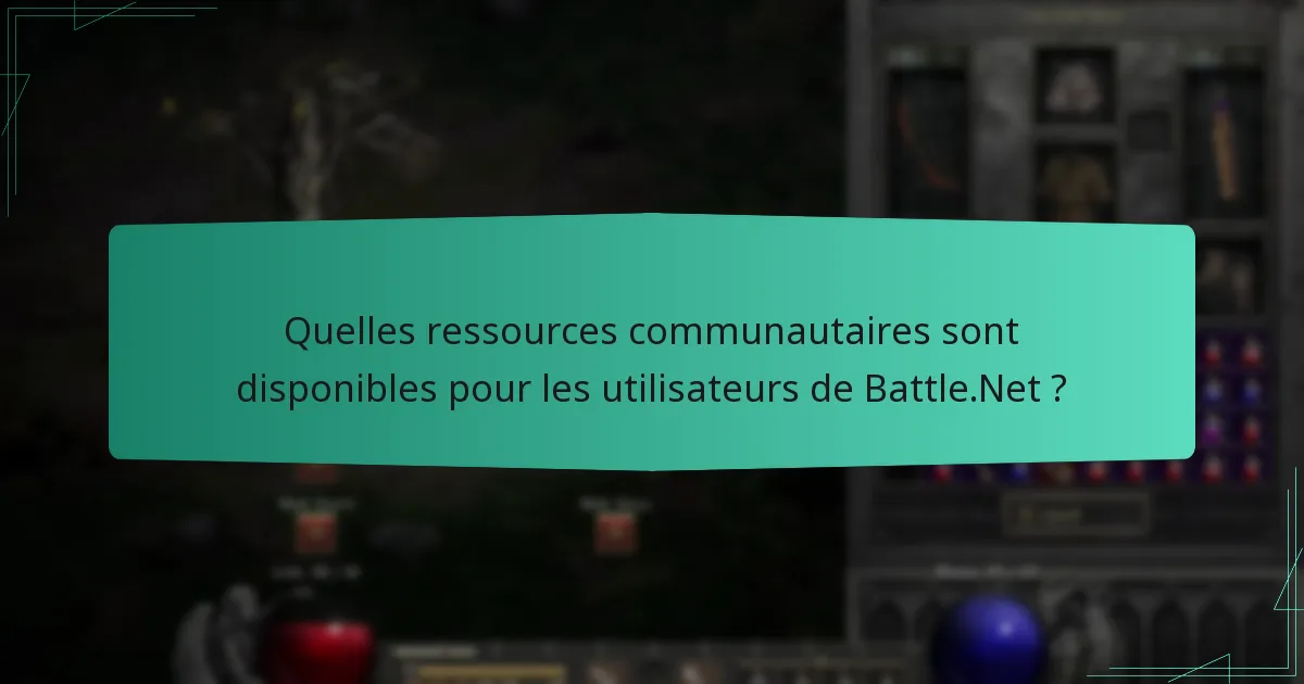 Quelles ressources communautaires sont disponibles pour les utilisateurs de Battle.Net ?